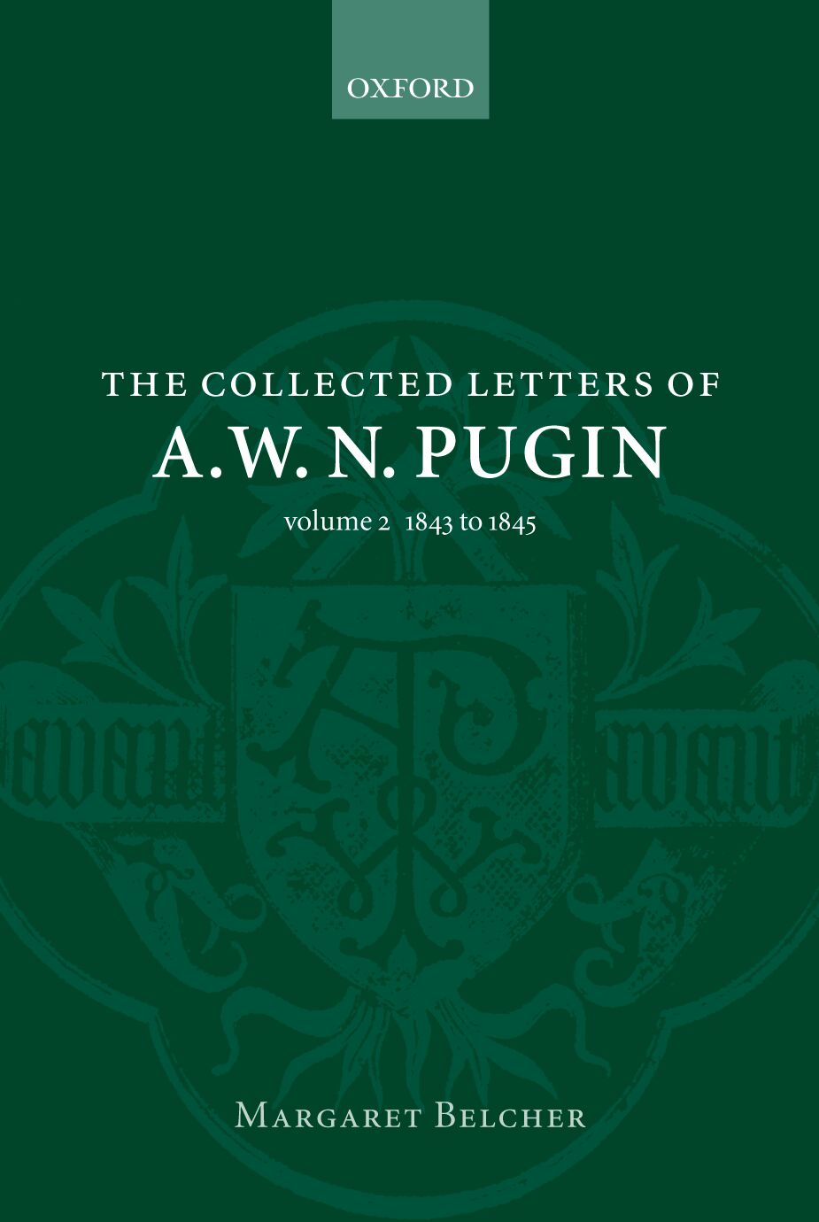 Collected Letters of A.W.N. Pugin: Volume 2, 1843-1845 book cover
