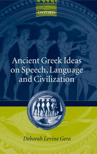 Ancient Greek Ideas on Speech Language and Civilisation book cover
