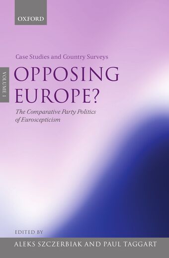 Opposing Europe? The Comparative Party Politics of Euroscepticism book cover