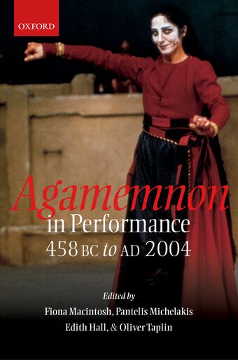 Agamemnon in Performance 458 BC to AD 2004 book cover