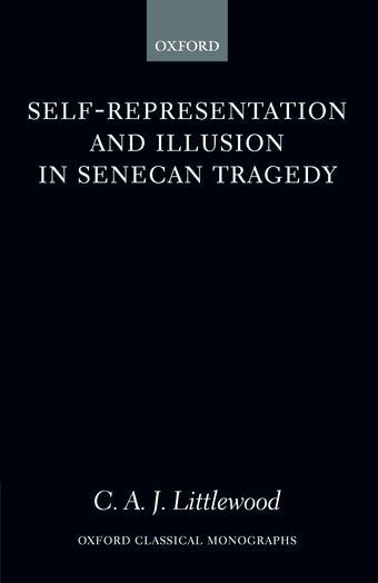 Self-representation and Illusion in Senecan Tragedy book cover