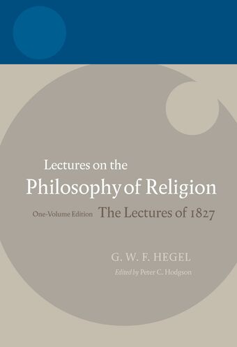 Lectures on the Philosophy of Religion, One-Volume Edition book cover