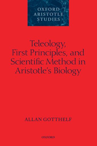 Teleology, First Principles, and Scientific Method in Aristotle's Biology book cover