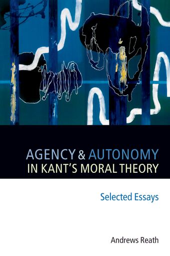 Agency and Autonomy in Kant's Moral Theory book cover