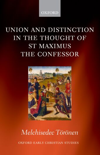 Union and Distinction in the Thought of St Maximus the Confessor book cover