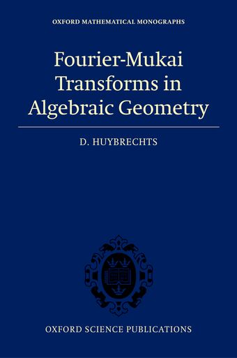 Fourier-Mukai Transforms in Algebraic Geometry book cover
