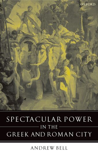 Spectacular Power in the Greek and Roman City book cover