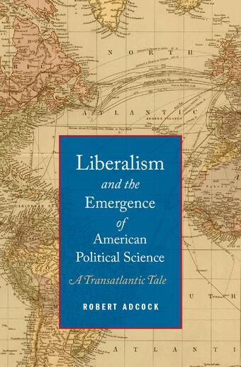 Liberalism and the Emergence of American Political Science book cover