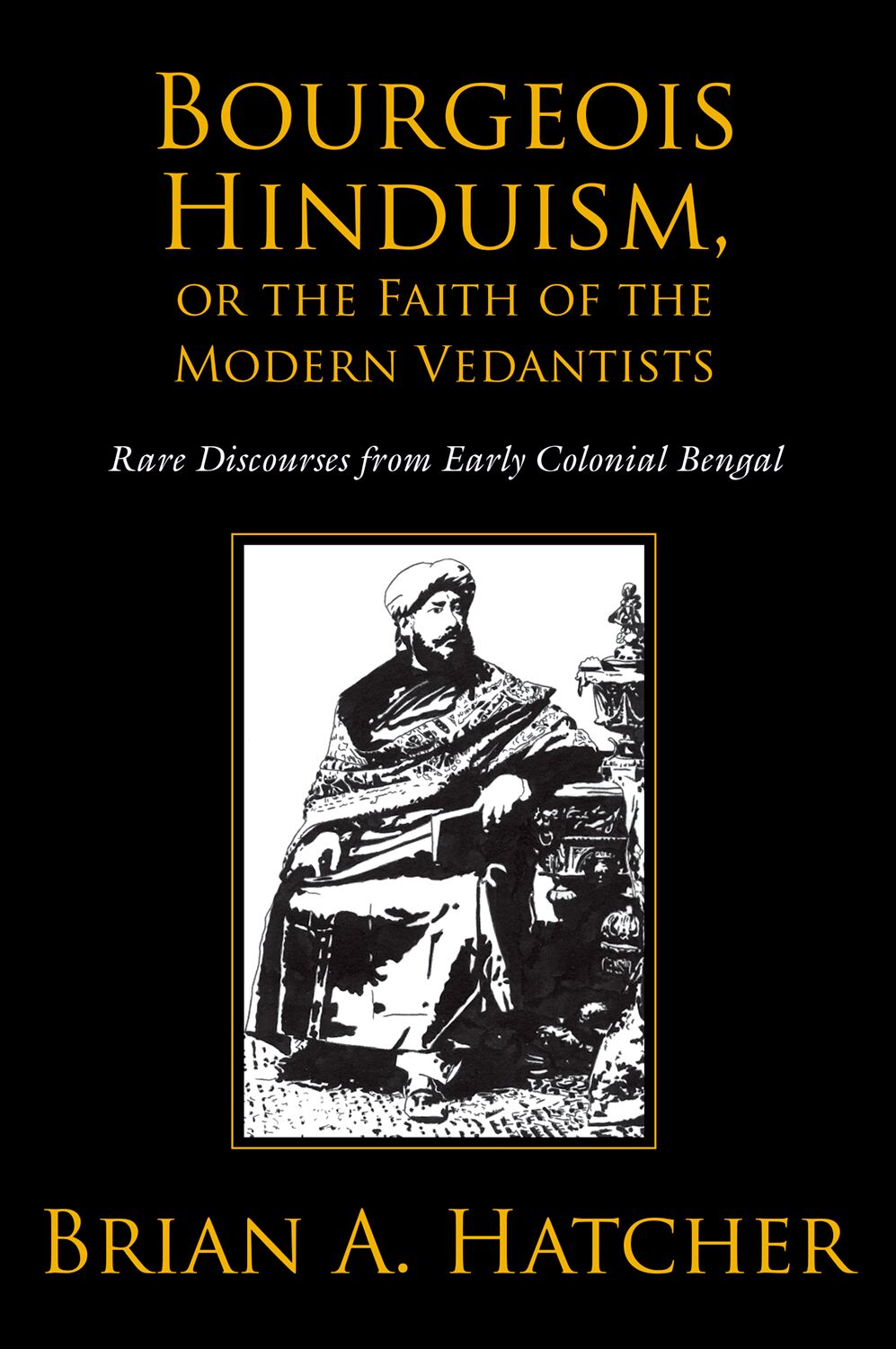 Bourgeois Hinduism, or Faith of the Modern Vedantists book cover