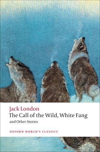 The Call of the Wild, White Fang, and Other Stories book cover