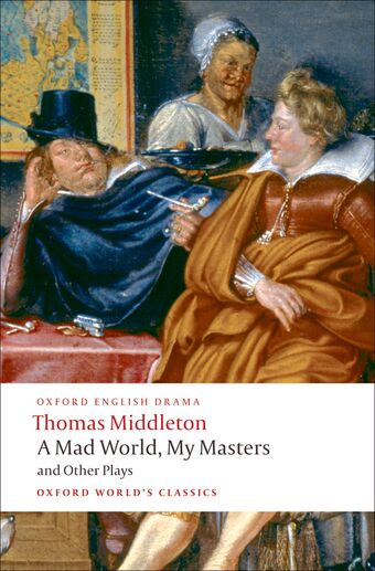 A Mad World, My Masters and Other Plays book cover