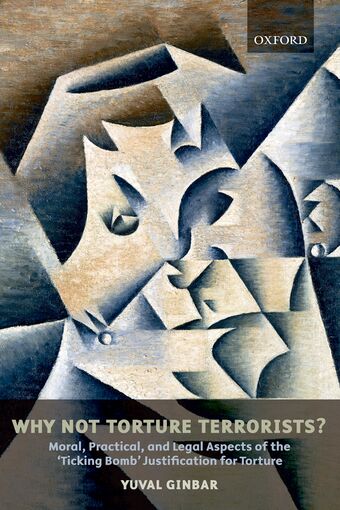 Why Not Torture Terrorists? Moral, Practical, and Legal Aspects of the book cover