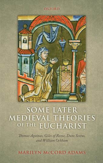 Some Later Medieval Theories of the Eucharist book cover