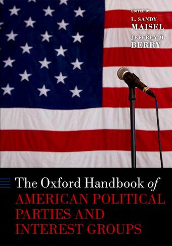 The Oxford Handbook of American Political Parties and Interest Groups book cover