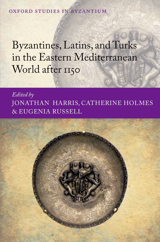 Byzantines, Latins, and Turks in the Eastern Mediterranean World after 1150 book cover