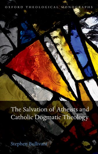 The Salvation of Atheists and Catholic Dogmatic Theology book cover