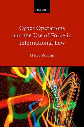 Cyber Operations and the Use of Force in International Law book cover