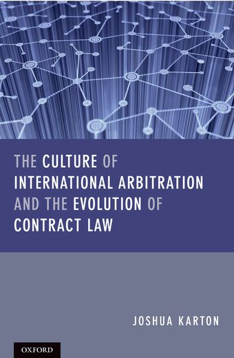 The Culture of International Arbitration and the Evolution of Contract Law book cover