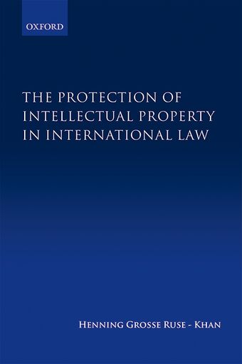 The Protection of Intellectual Property in International Law book cover