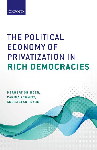 The Political Economy of Privatization in Rich Democracies book cover