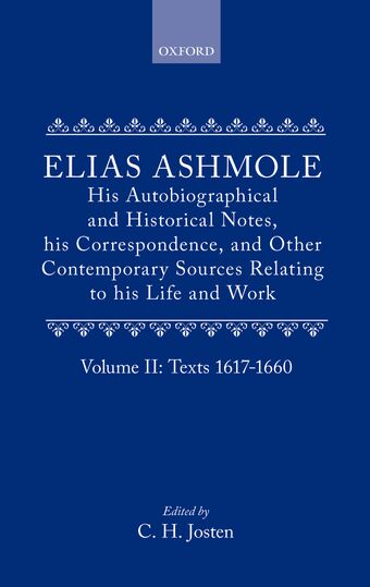 Elias Ashmole: His Autobiographical and Historical Notes, his Correspondence, and Other Contemporary Sources Relating to his Life and Work book cover