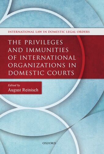 The Privileges and Immunities of International Organizations in Domestic Courts book cover
