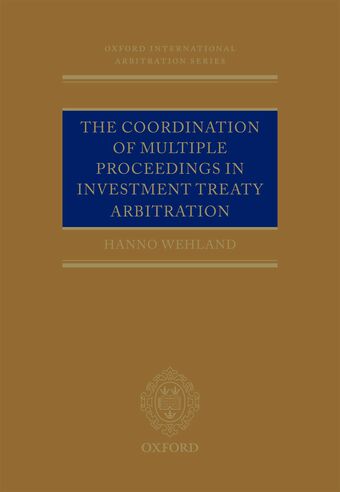 The Coordination of Multiple Proceedings in Investment Treaty Arbitration book cover
