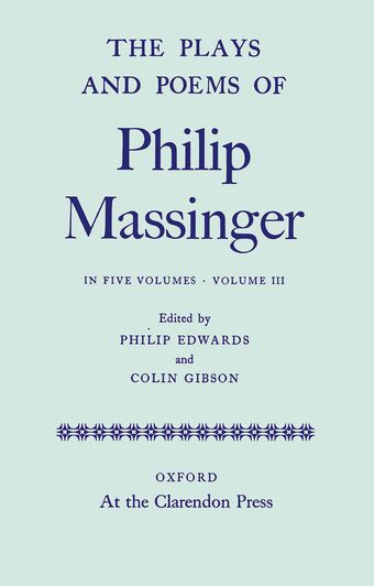 The Plays and Poems of Philip Massinger: Volume III book cover