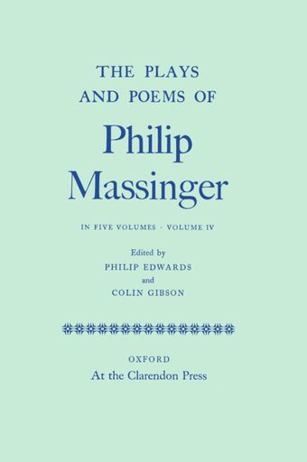 The Plays and Poems of Philip Massinger: Volume IV book cover