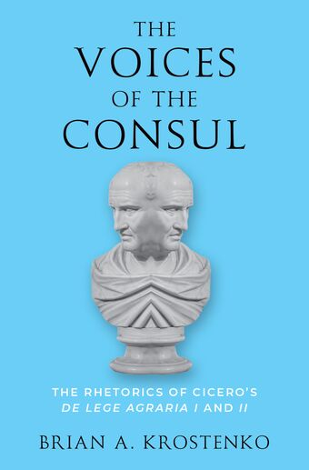 The Voices of the Consul The Rhetorics of Cicero's de lege agraria I and II book cover
