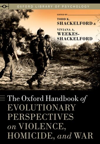 The Oxford Handbook of Evolutionary Perspectives on Violence, Homicide, and War book cover