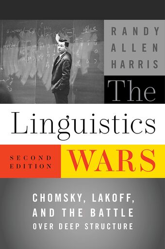 The Linguistics Wars Chomsky, Lakoff, and the Battle over Deep Structure book cover
