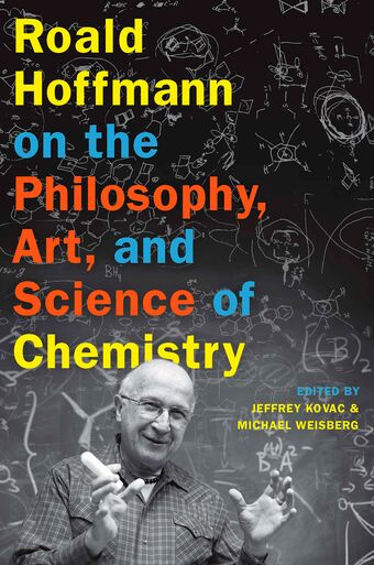 Roald Hoffmann on the Philosophy, Art, and Science of Chemistry book cover