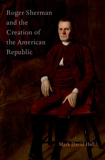 Roger Sherman and the Creation of the American Republic book cover