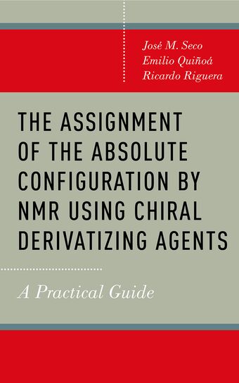 The Assignment of Absolute Configuration by NMR using Chiral Derivatizing Agents book cover