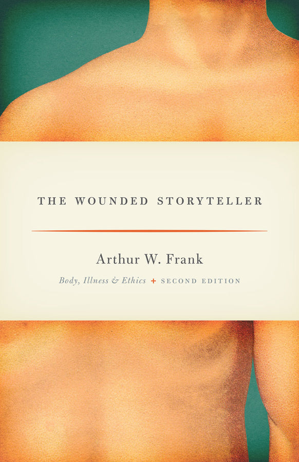 The Wounded Storyteller: Body, Illness, and Ethics, Second Edition cover