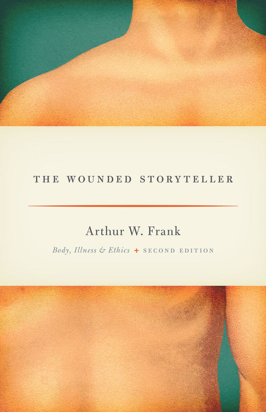 The Wounded Storyteller: Body, Illness, and Ethics, Second Edition cover