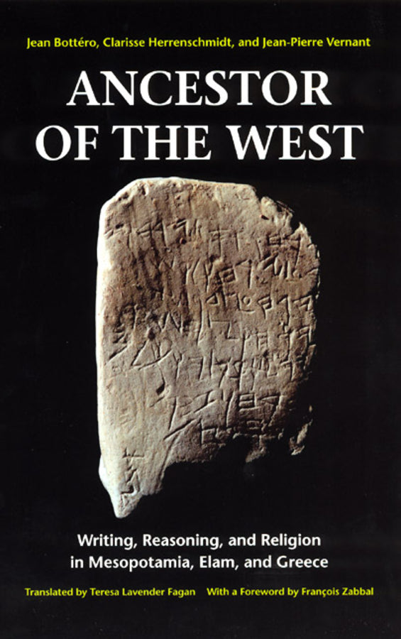 Ancestor of the West: Writing, Reasoning, and Religion in Mesopotamia, Elam, and Greece cover
