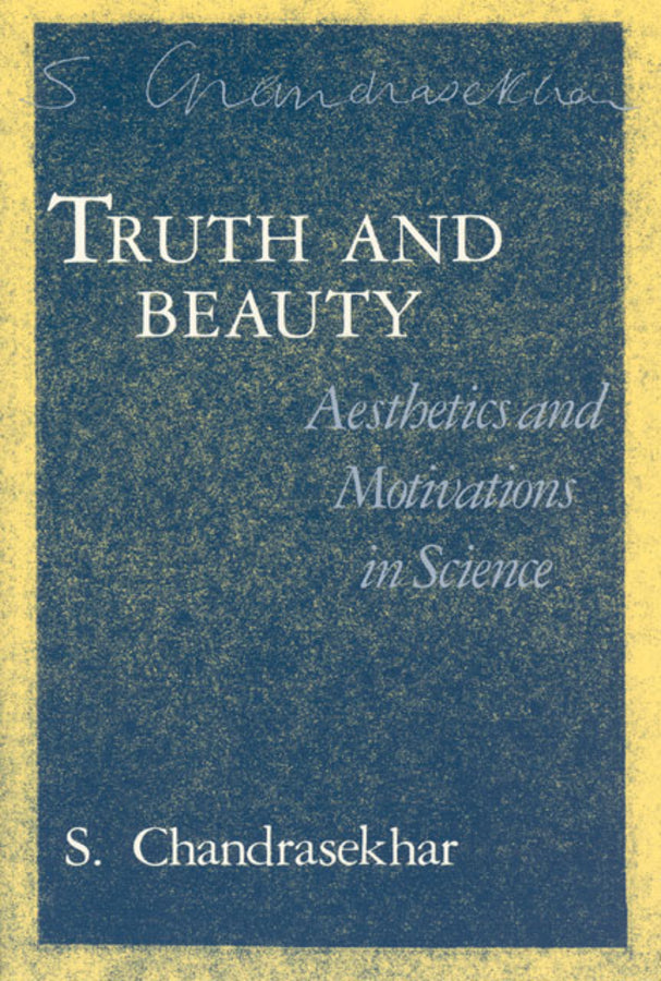 Truth and Beauty: Aesthetics and Motivations in Science cover