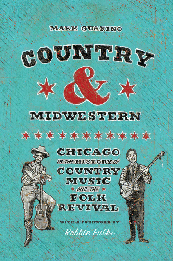 Country and Midwestern: Chicago in the History of Country Music and the Folk Revival cover
