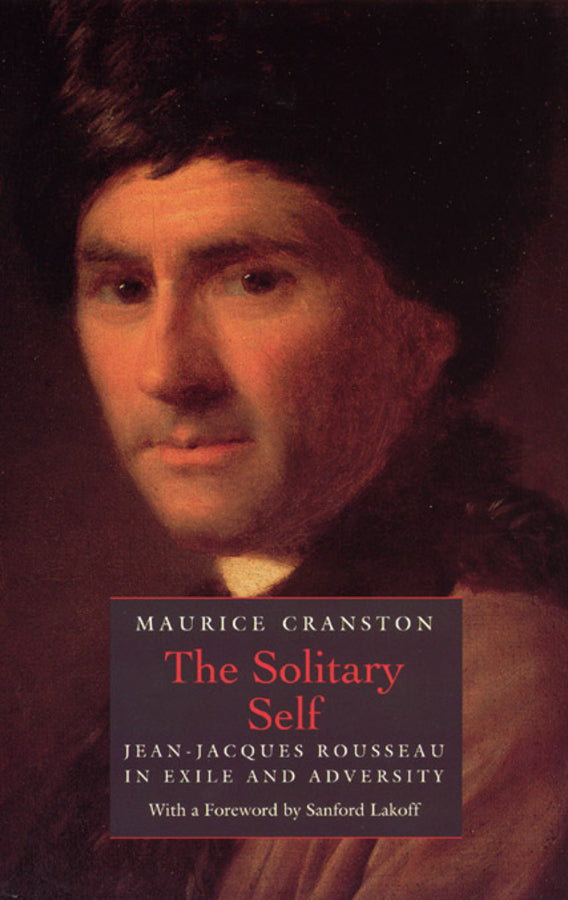 The Solitary Self: Jean-Jacques Rousseau in Exile and Adversity cover
