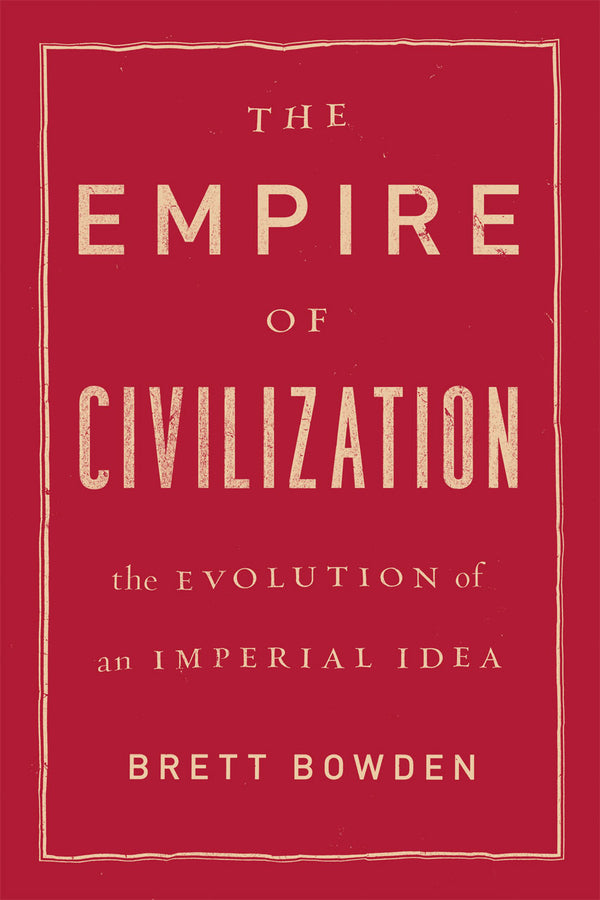 The Empire of Civilization: The Evolution of an Imperial Idea cover