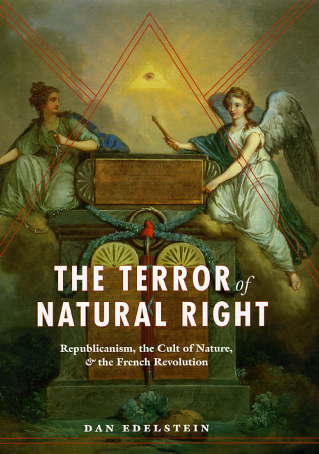 The Terror of Natural Right: Republicanism, the Cult of Nature, and the French Revolution cover