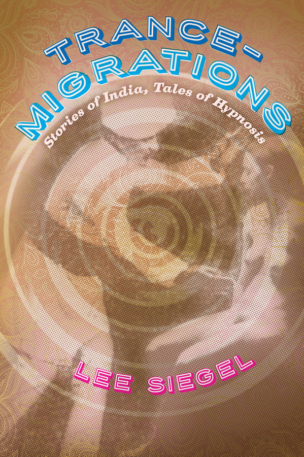 Trance-Migrations: Stories of India, Tales of Hypnosis cover