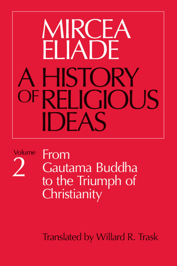 History of Religious Ideas, Volume 2: From Gautama Buddha to the Triumph of Christianity cover