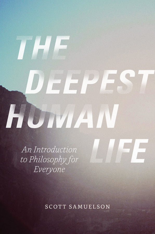 The Deepest Human Life: An Introduction to Philosophy for Everyone cover