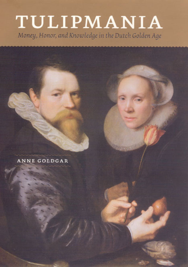 Tulipmania: Money, Honor, and Knowledge in the Dutch Golden Age cover