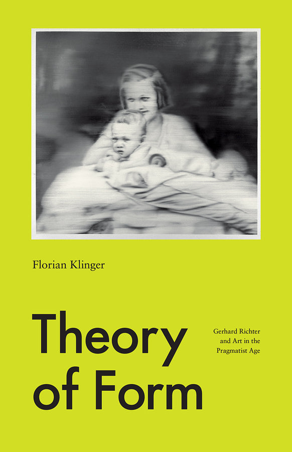 Theory of Form: Gerhard Richter and Art in the Pragmatist Age cover