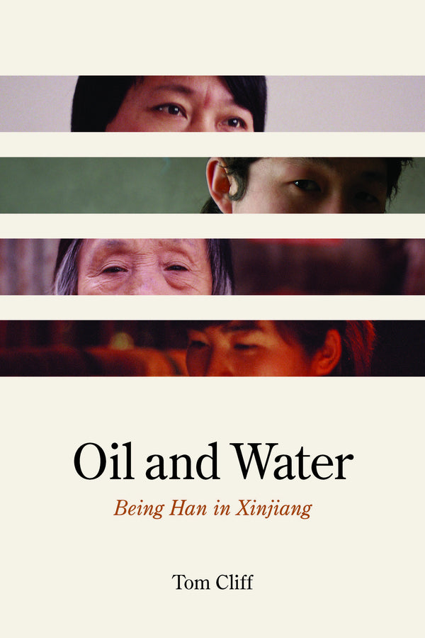 Oil and Water: Being Han in Xinjiang cover