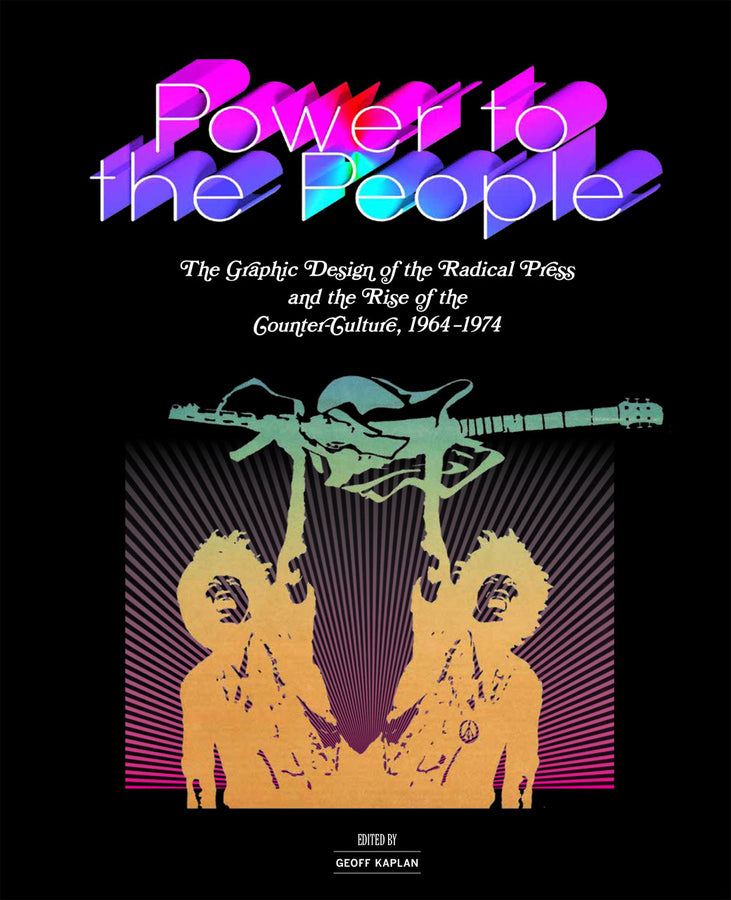 Power to the People: The Graphic Design of the Radical Press and the Rise of the Counter-Culture, 1964-1974 cover